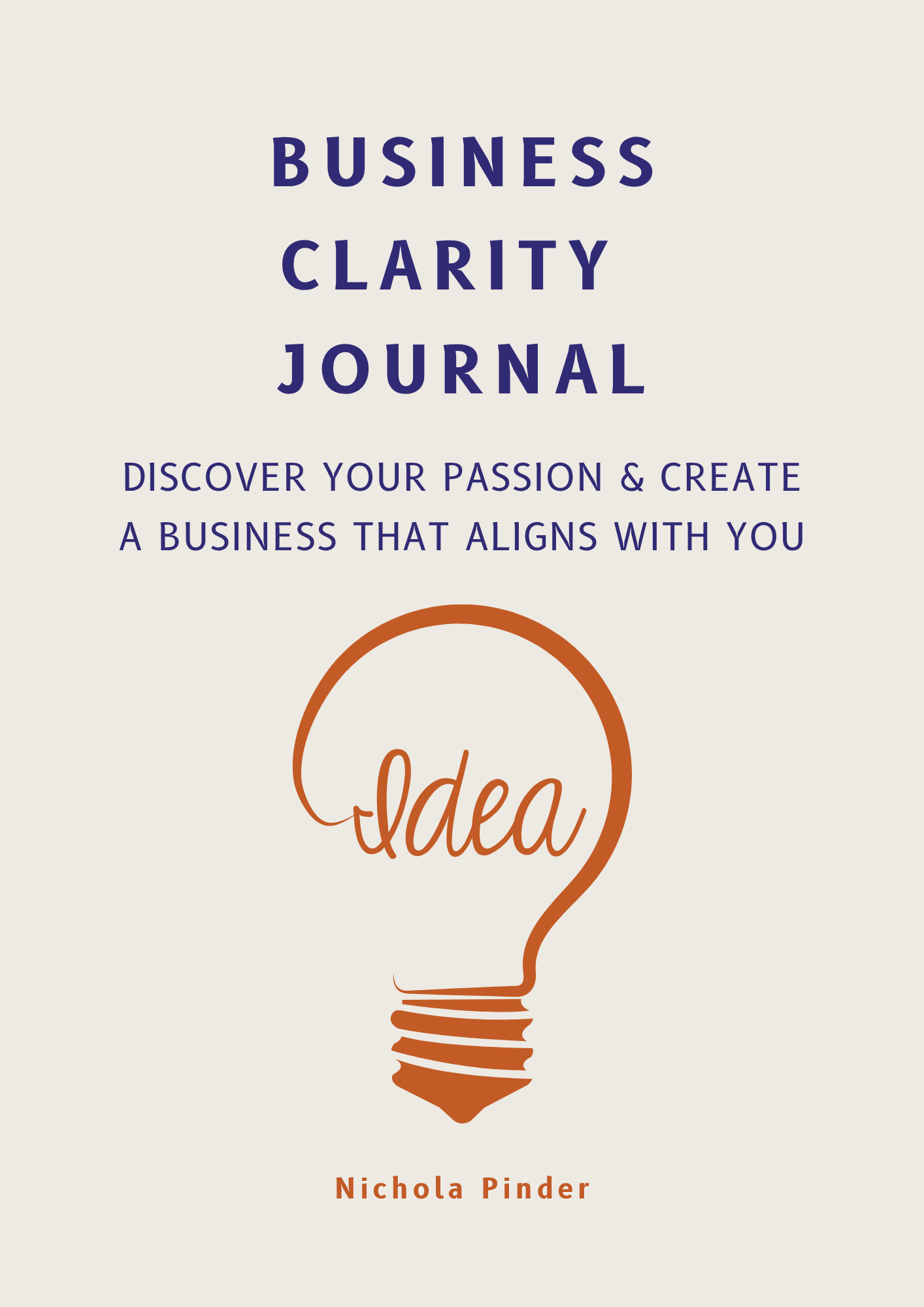 Business Clarity Journal: Discover Your Passion & Create A Business That Aligns With You